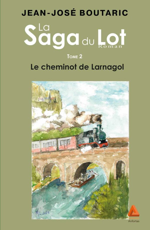 La Saga du Lot, Tome2, Le Cheminot de Larnagol