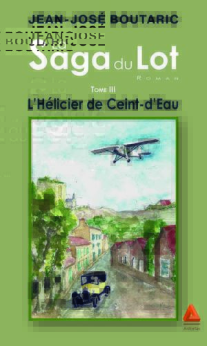 La Saga du Lot, Tome3, L'Hélicier de Ceint-d'Eau