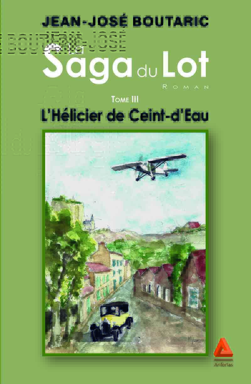 La Saga du Lot, Tome3, L'Hélicier de Ceint-d'Eau